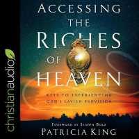 Accessing the Riches of Heaven : Keys to Experiencing God's Lavish Provision （Library）