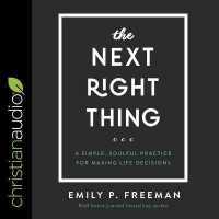 The Next Right Thing : A Simple, Soulful Practice for Making Life Decisions