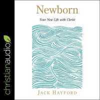 Newborn : Your New Life with Christ
