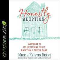 Honestly Adoption : Answers to 101 Questions about Adoption and Foster Care