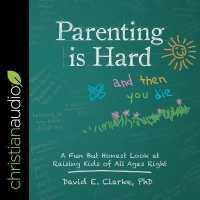 Parenting Is Hard and Then You Die : A Fun but Honest Look at Raising Kids of All Ages Right