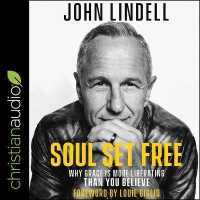 Soul Set Free : Why Grace Is More Liberating than You Believe