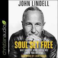Soul Set Free : Why Grace Is More Liberating than You Believe