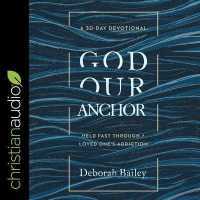 God Our Anchor : Held Fast through a Loved One's Addiction