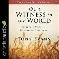 Our Witness to the World : Equipping the Church for Evangelism and Social Impact (Kingdom Pastor's Library Lib/e) （Library）