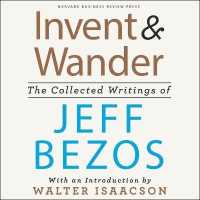 Invent and Wander : The Collected Writings of Jeff Bezos, with an Introduction by Walter Isaacson
