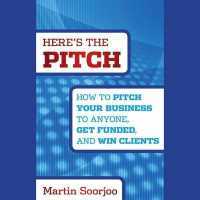 Here's the Pitch : How to Pitch Your Business to Anyone, Get Funded, and Win Clients （Library）