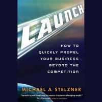 Launch : How to Quickly Propel Your Business Beyond the Competition （Library）