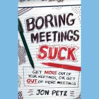 Boring Meetings Suck : Get More Out of Your Meetings, or Get Out of More Meetings