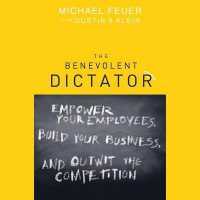 The Benevolent Dictator : Empower Your Employees, Build Your Business, and Outwit the Competition
