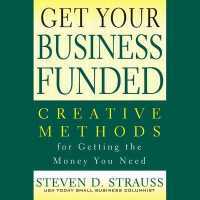 Get Your Business Funded : Creative Methods for Getting the Money You Need （Library）