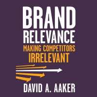 Brand Relevance : Making Competitors Irrelevant