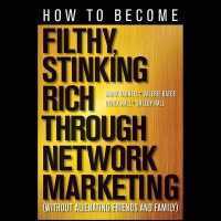 How to Become Filthy, Stinking Rich through Network Marketing : Without Alienating Friends and Family