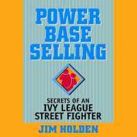 Power Base Selling : Secrets of an Ivy League Street Fighter （Library）