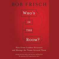 Who's in the Room? : How Great Leaders Structure and Manage the Teams around Them