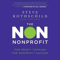 The Non Nonprofit Lib/E : For-Profit Thinking for Nonprofit Success （Library）