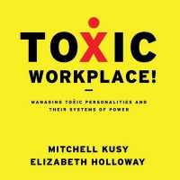 Toxic Workplace! : Managing Toxic Personalities and Their Systems of Power （Library）