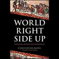 World Right Side Up Lib/E : Investing Across Six Continents