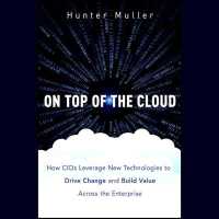 On Top of the Cloud : How Cios Leverage New Technologies to Drive Change and Build Value Across the Enterprise （Library）