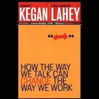 How the Way We Talk Can Change the Way We Work : Seven Languages for Transformation （Library）