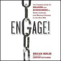 Engage : The Complete Guide for Brands and Businesses to Build, Cultivate, and Measure Success in the New Web （Library）