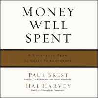 Money Well Spent : A Strategic Plan for Smart Philanthropy