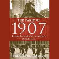 The Panic of 1907 Lib/E : Lessons Learned from the Market's Perfect Storm （Library）