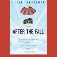 After the Fall : Opportunities and Strategies for Real Estate Investing in the Coming Decade （Library）