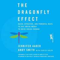 The Dragonfly Effect Lib/E : Quick, Effective, and Powerful Ways to Use Social Media to Drive Social Change （Library）