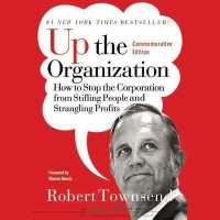 Up the Organization : How to Stop the Corporation from Stifling People and Strangling Profits (J-b Warren Bennis Series Lib/e) （Library）