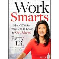 Work Smarts : What Ceos Say You Need to Know to Get Ahead