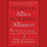 Finding Allies, Building Alliances : 8 Elements That Bring--And Keep--People Together