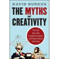 The Myths of Creativity : The Truth about How Innovative Companies and People Generate Great Ideas