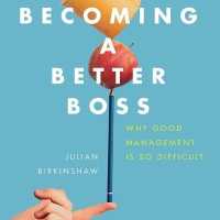 Becoming a Better Boss : Why Good Management Is So Difficult （Library）