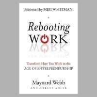 Rebooting Work : Transform How You Work in the Age of Entrepreneurship