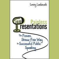 Painless Presentations : The Proven, Stress-Free Way to Successful Public Speaking （Library）