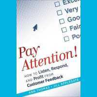 Pay Attention! : How to Listen, Respond, and Profit from Customer Feedback （Library）