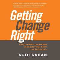 Getting Change Right : How Leaders Transform Organizations from the inside Out （Library）