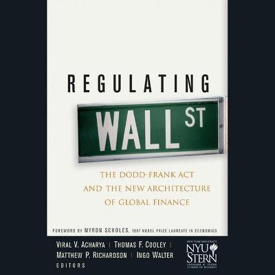 Regulating Wall Street : The Dodd-Frank ACT and the New Architecture of Global Finance （Library）