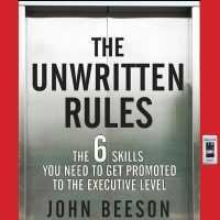 The Unwritten Rules : The Six Skills You Need to Get Promoted to the Executive Level