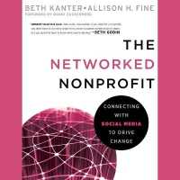 The Networked Nonprofit Lib/E : Connecting with Social Media to Drive Change （Library）