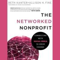 The Networked Nonprofit : Connecting with Social Media to Drive Change