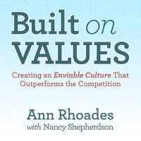 Built on Values : Creating an Enviable Culture That Outperforms the Competition