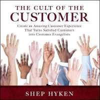 The Cult of the Customer Lib/E : Create an Amazing Customer Experience That Turns Satisfied Customers into Customer Evangelists （Library）