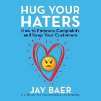 Hug Your Haters : How to Embrace Complaints and Keep Your Customers