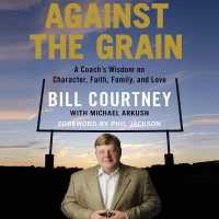 Against the Grain : A Coach's Wisdom on Character, Faith, Family, and Love （Library）