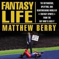 Fantasy Life : The Outrageous, Uplifting, and Heartbreaking World of Fantasy Sports from the Guy Who's Lived It （Library）