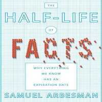 The Half-Life of Facts : Why Everything We Know Has an Expiration Date (Your Coach in a Box)