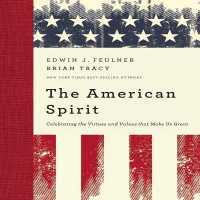 The American Spirit Lib/E : Celebrating the Virtues and Values That Make Us Great （Library）