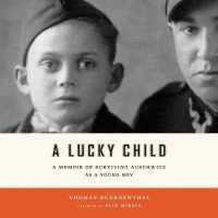 A Lucky Child Lib/E : A Memoir of Surviving Auschwitz as a Young Boy （Library）